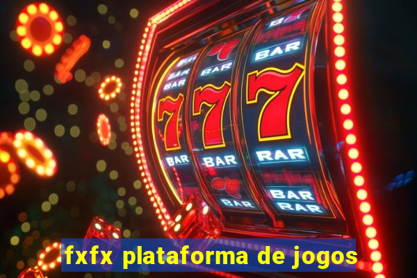 fxfx plataforma de jogos